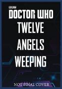 DOCTOR WHO TWELVE ANGELS WEEPING HC